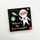 Where's Mr Astronaut?