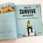 How To Survive Anywhere: Staying Alive in the World's Most Extreme Places